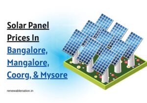 Solar Panel Prices In Bangalore, Mangalore, Coorg, & Mysore