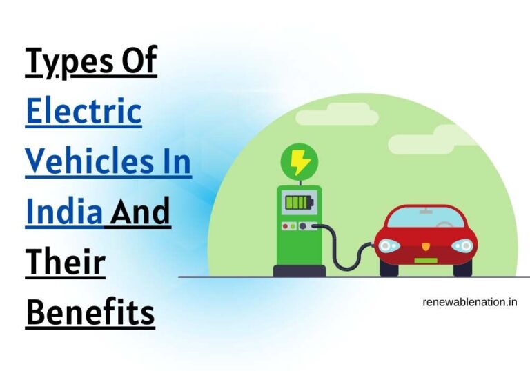 Types Of Electric Vehicles In India And Their Benefits