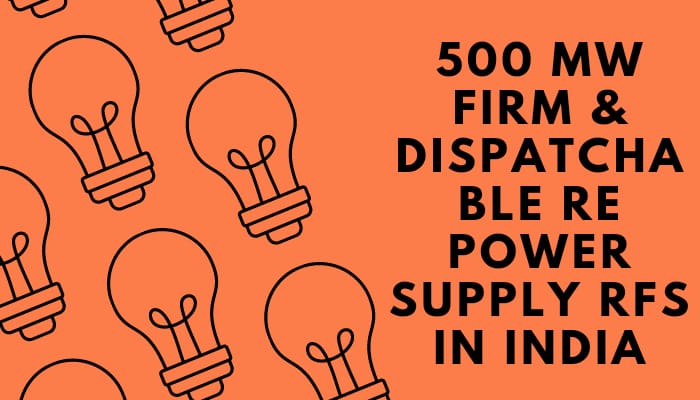 500 MW Firm & Dispatchable RE Power Supply RfS in India