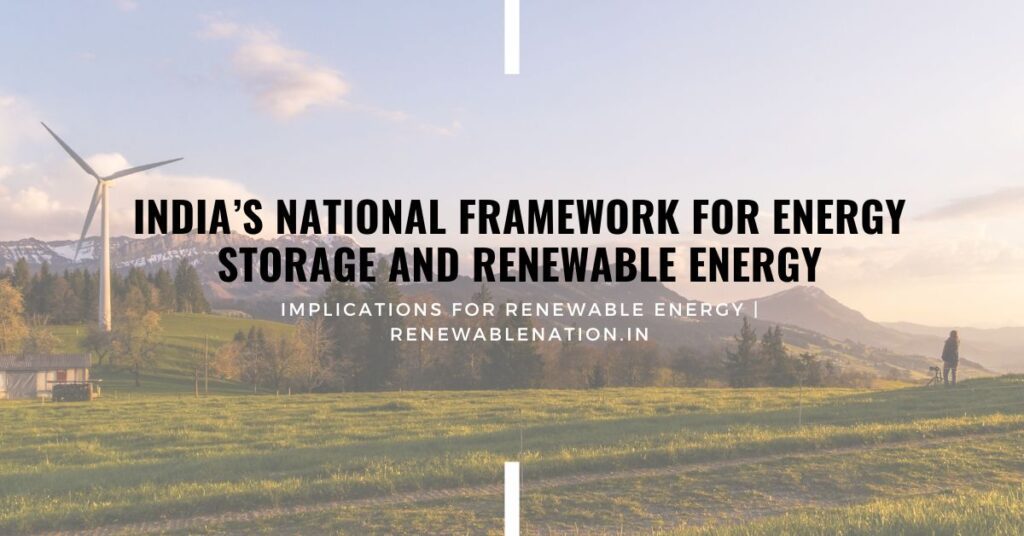 India’s National Framework for Energy Storage and Renewable Energy