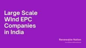 lARGE SCALE wIND epc COMPANIES IN iNDIA