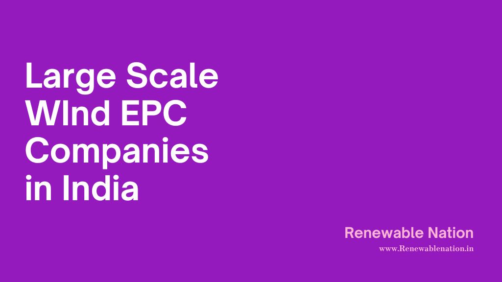 lARGE SCALE wIND epc COMPANIES IN iNDIA